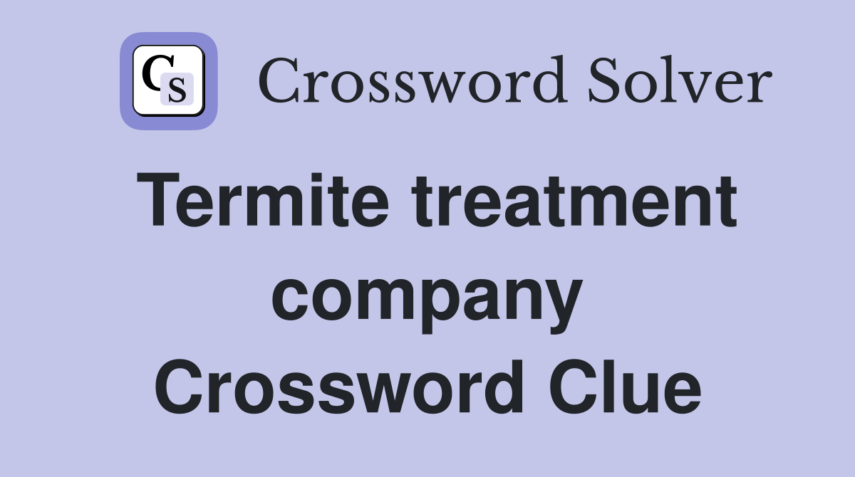 Termite treatment company Crossword Clue