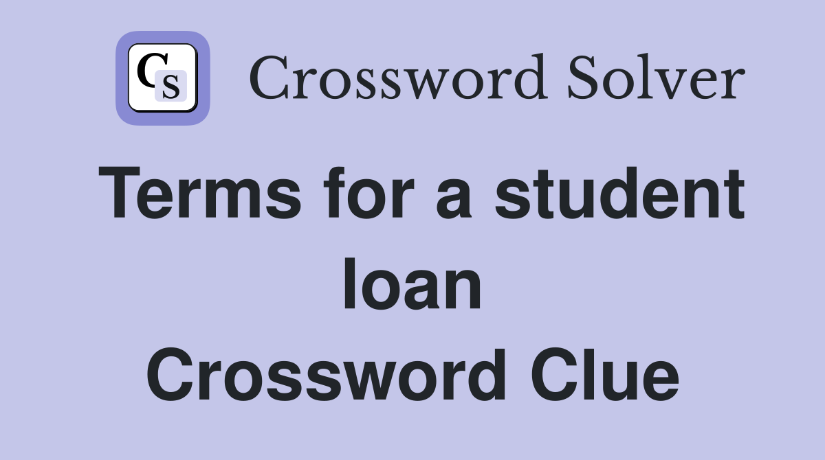 Terms for a student loan Crossword Clue