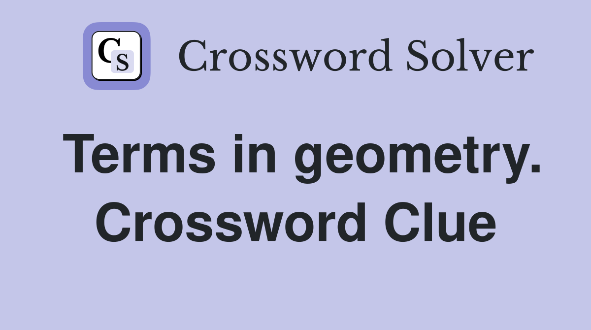 Terms in geometry. Crossword Clue