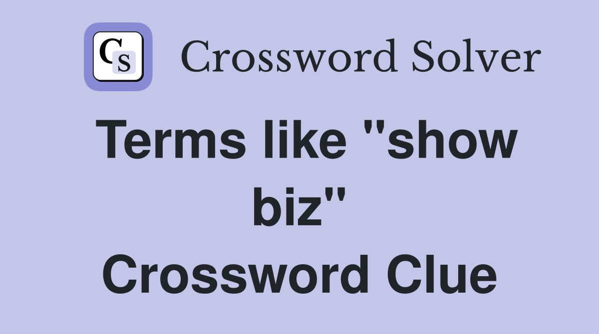 Terms like "show biz" Crossword Clue