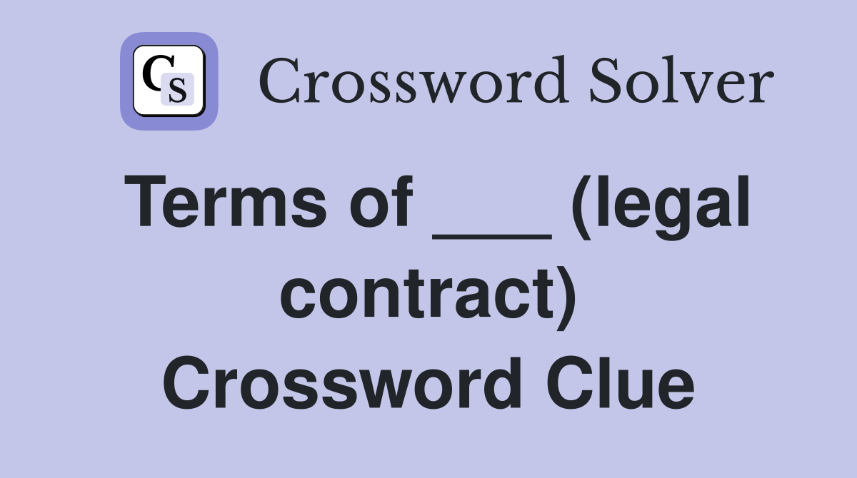 Terms of ___ (legal contract) Crossword Clue