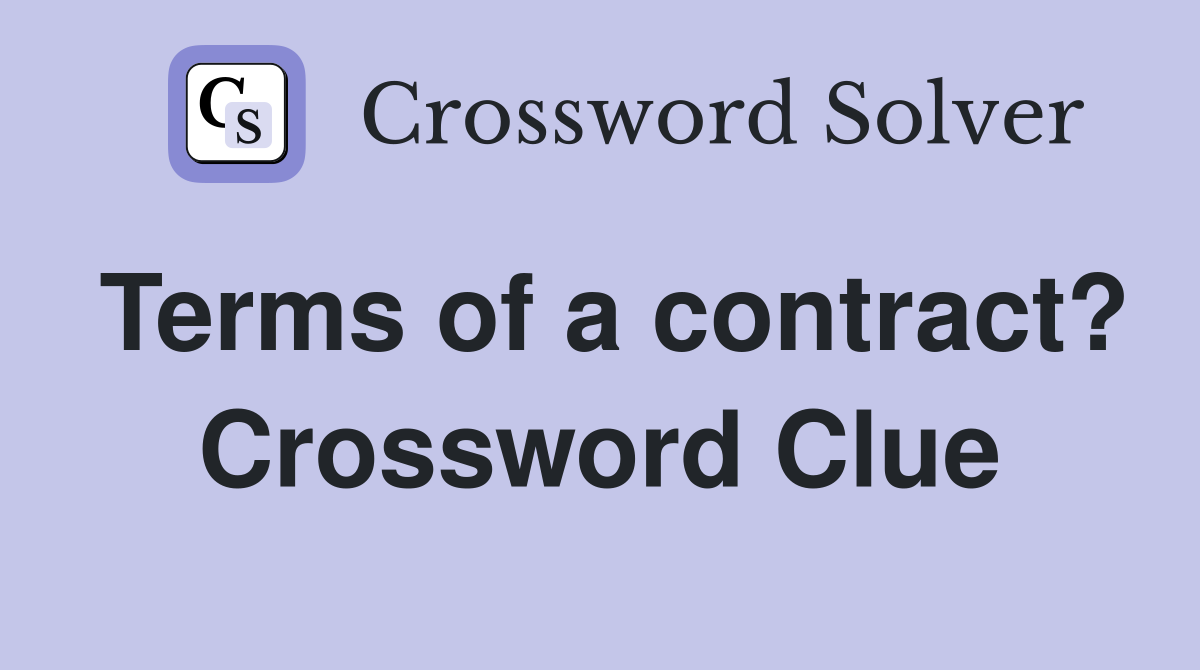 Terms of a contract? Crossword Clue