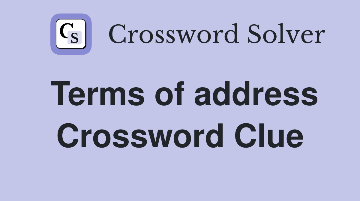 Terms of address Crossword Clue