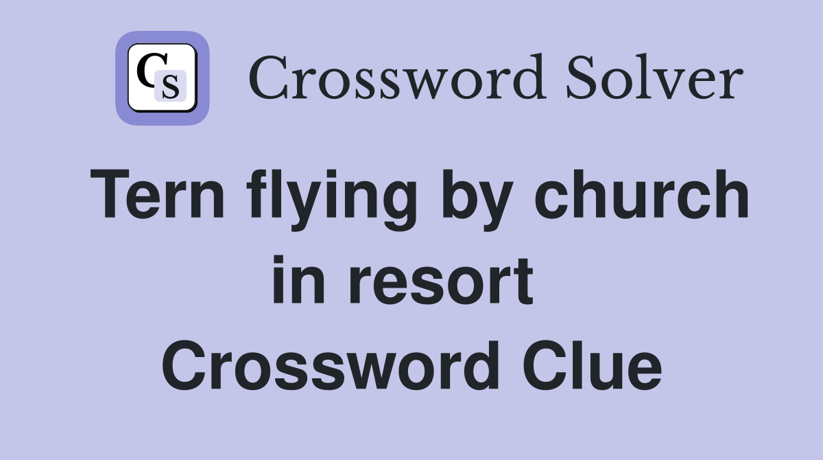 Tern flying by church in resort  Crossword Clue