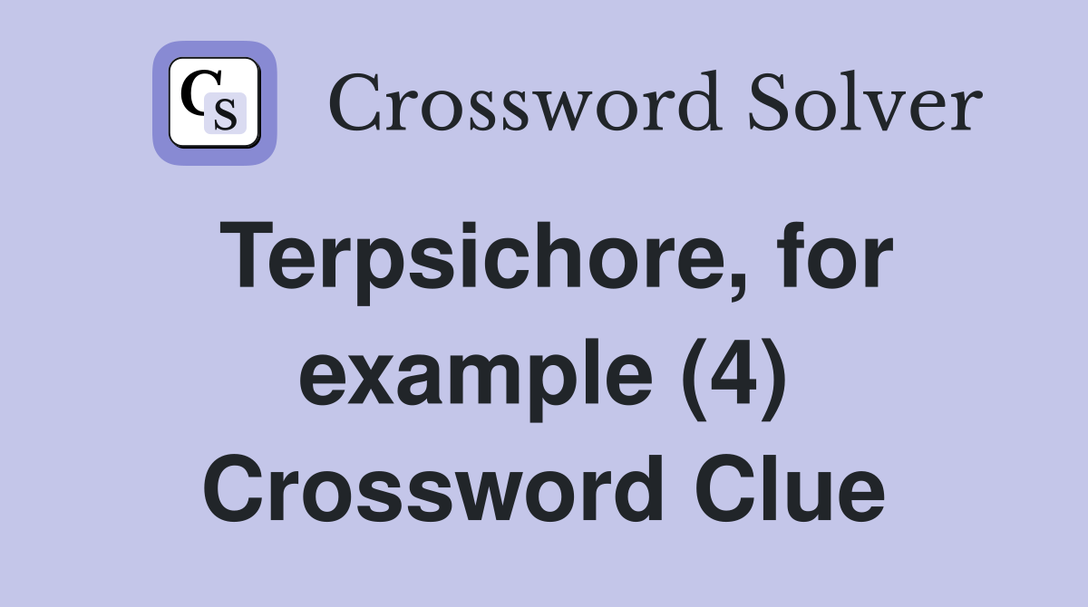 Terpsichore, for example (4) Crossword Clue