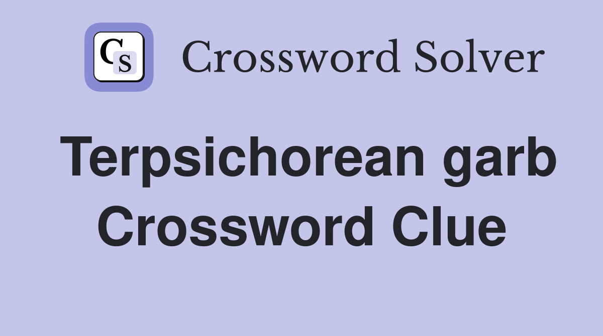 Terpsichorean garb Crossword Clue