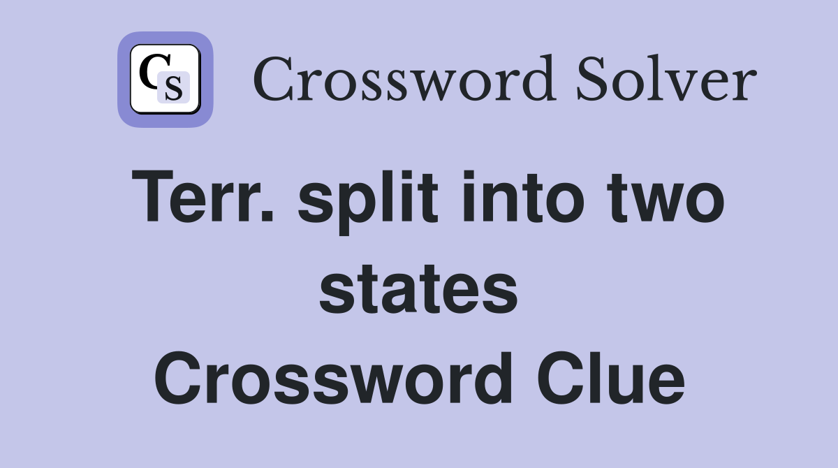 Terr. split into two states Crossword Clue