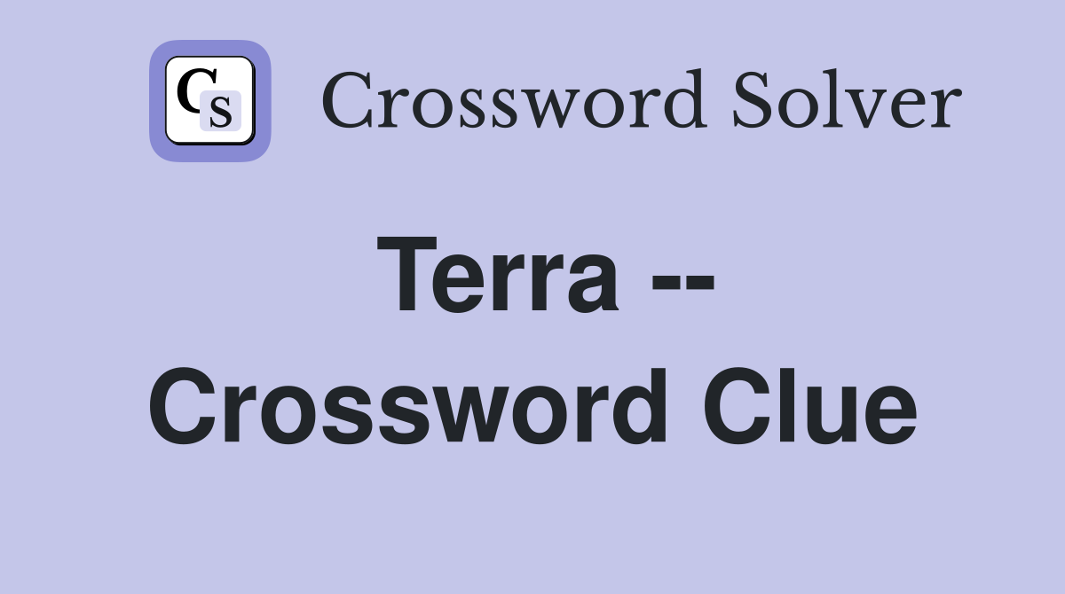 Terra -- Crossword Clue