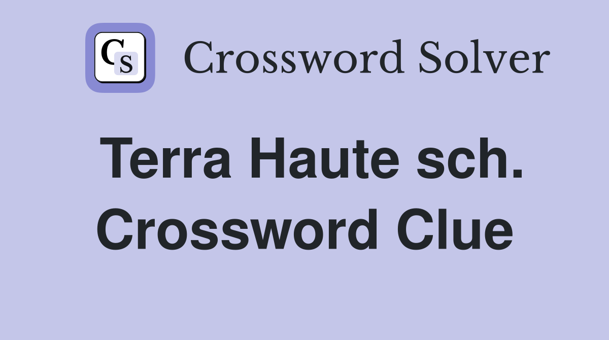 Terra Haute sch. Crossword Clue