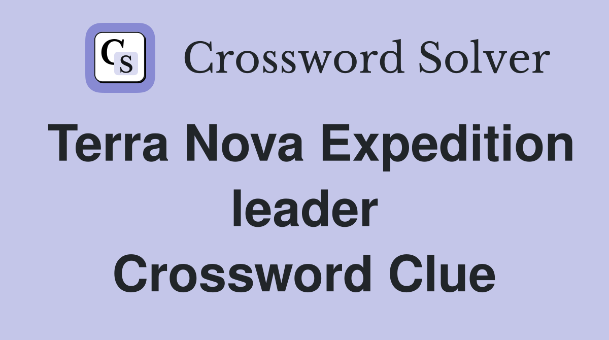 Terra Nova Expedition leader Crossword Clue