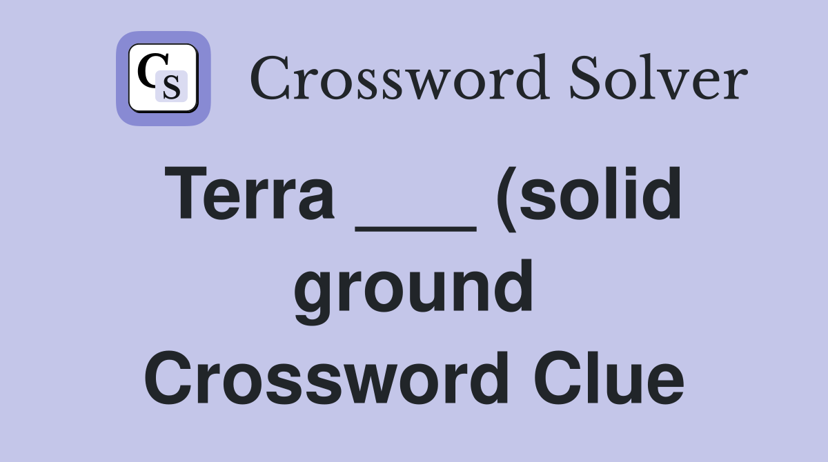 Terra (solid ground) Crossword Clue Answers Crossword Solver Terra (solid ground) Crossword Clue Answers Crossword Solver