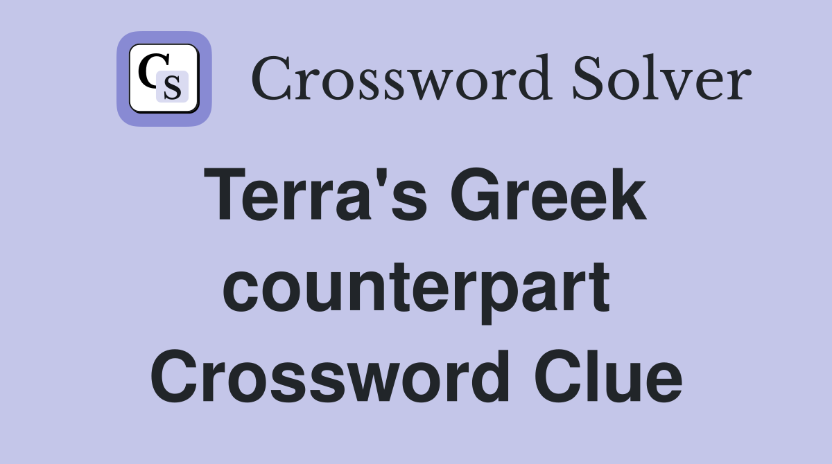 Terra's Greek counterpart Crossword Clue