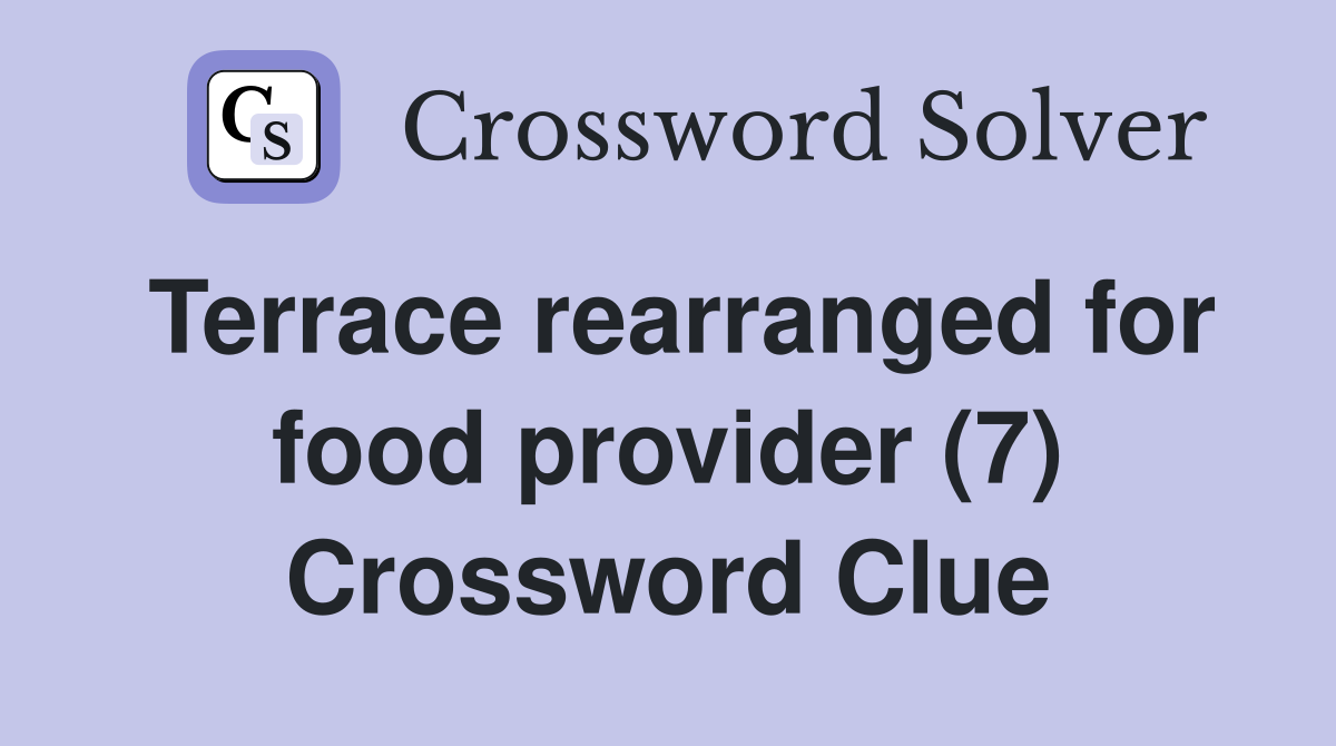 Terrace rearranged for food provider (7) Crossword Clue