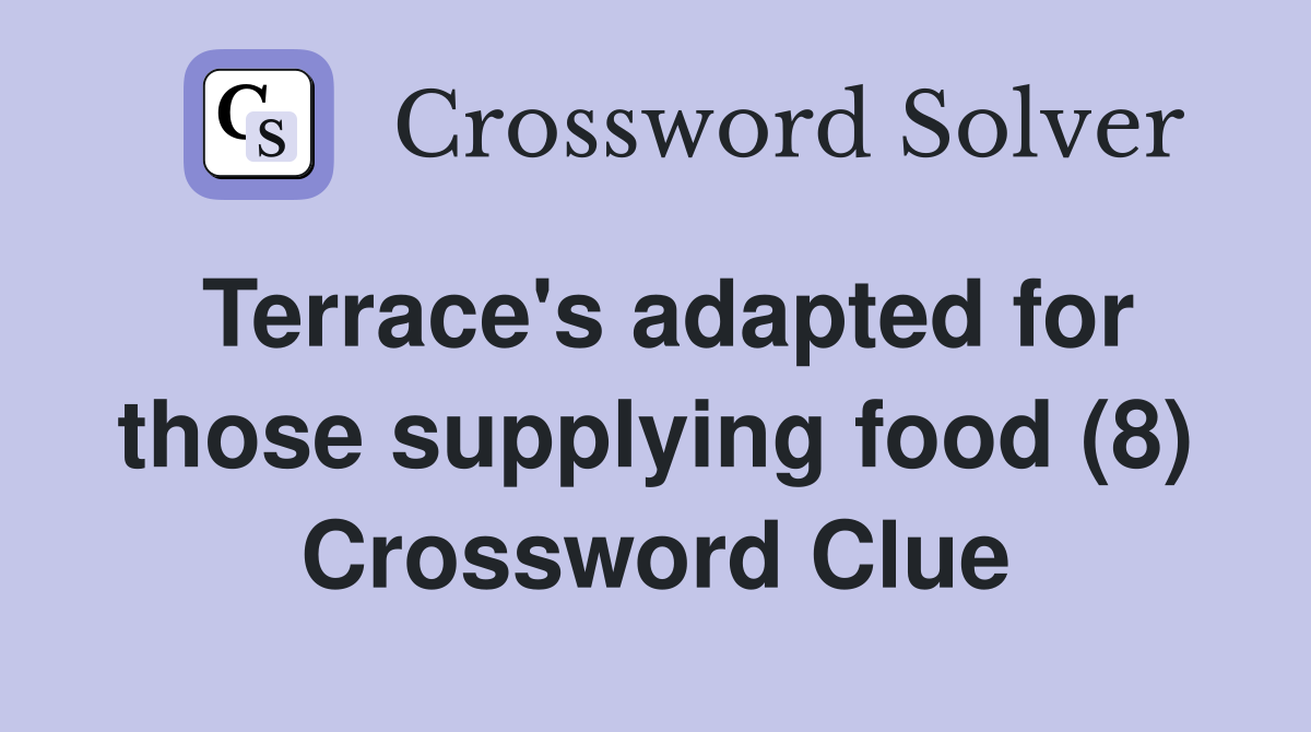 Terrace's adapted for those supplying food (8) Crossword Clue