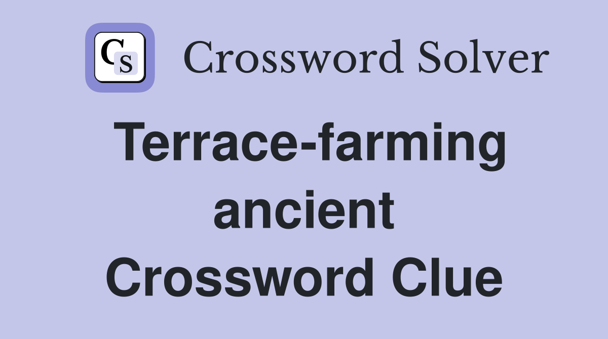 Terrace-farming ancient Crossword Clue