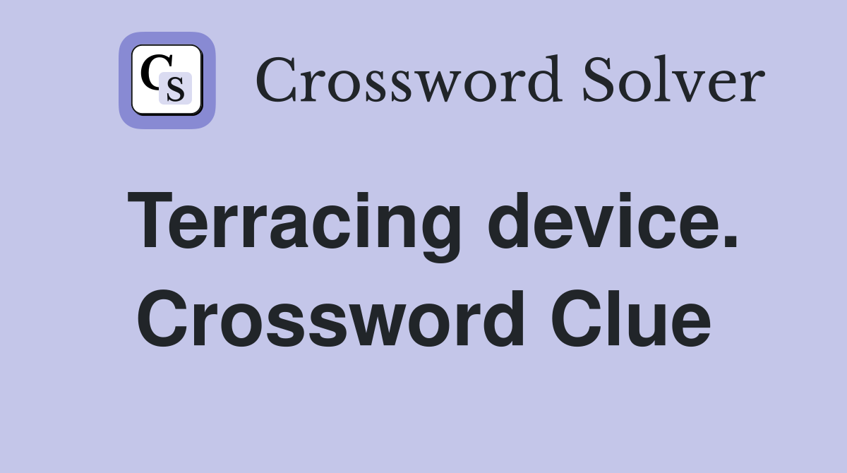 Terracing device. Crossword Clue
