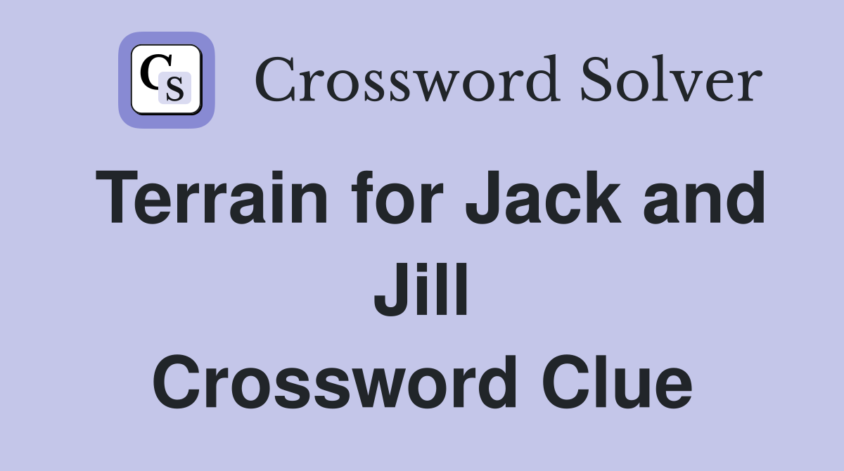 Terrain for Jack and Jill Crossword Clue