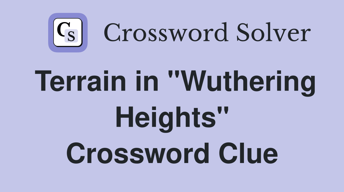 Terrain in quot Wuthering Heights quot Crossword Clue Answers Crossword Solver