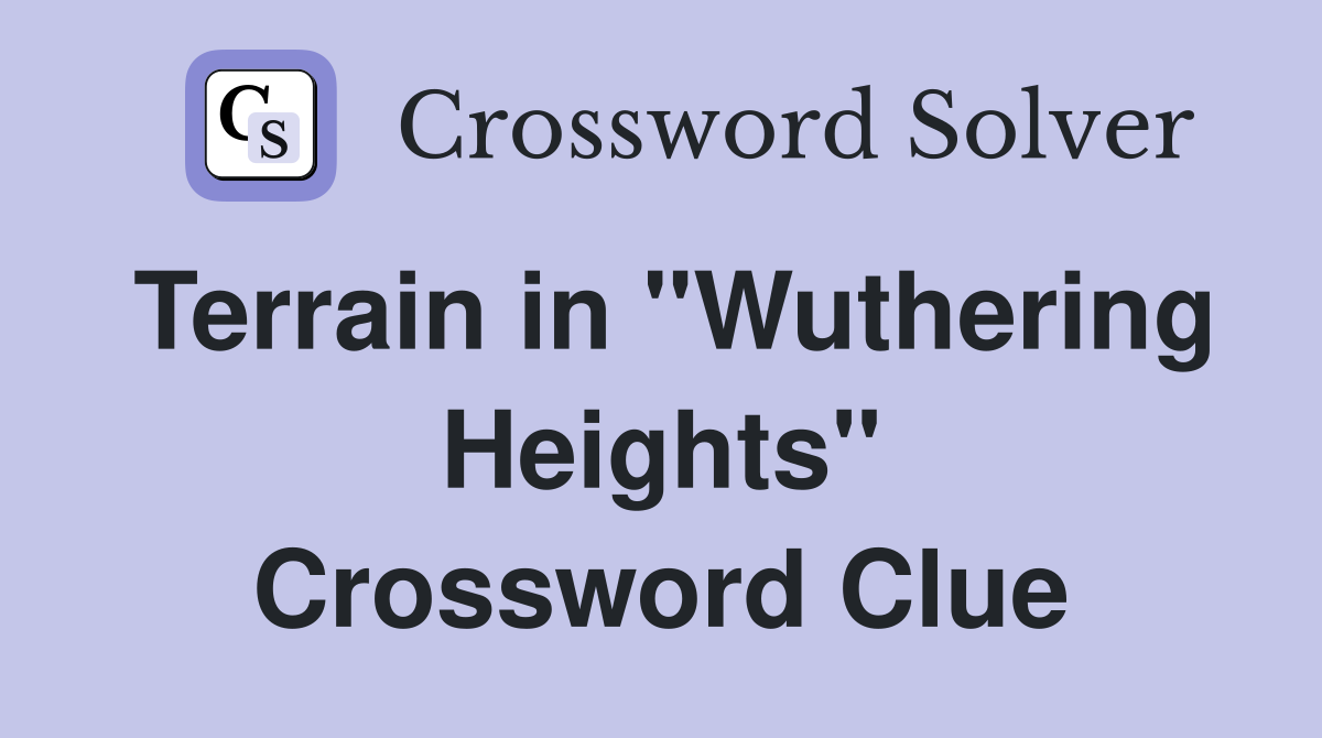 Terrain in "Wuthering Heights" Crossword Clue