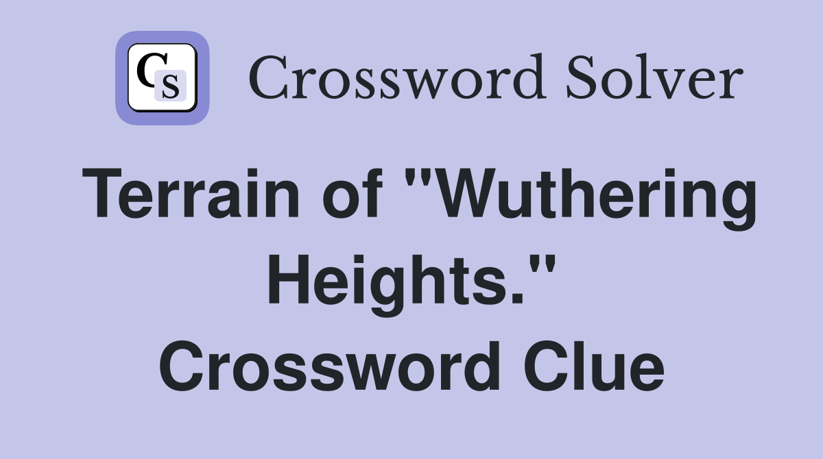 Terrain of "Wuthering Heights." Crossword Clue
