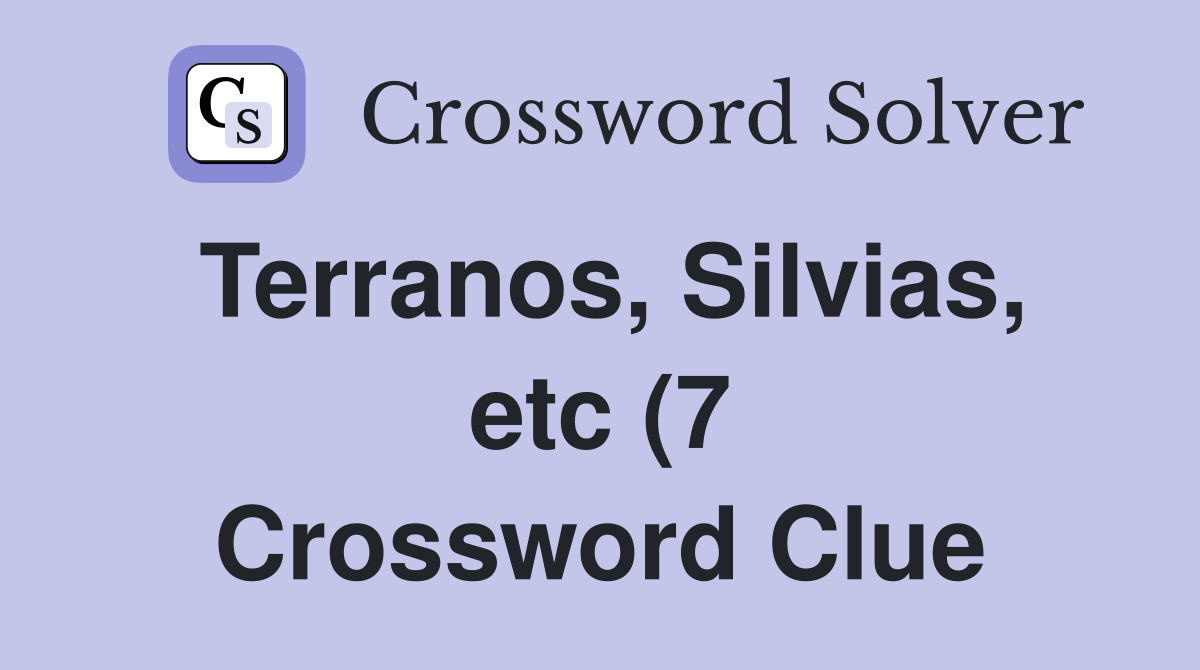 Terranos Silvias etc (7) Crossword Clue Answers Crossword Solver Terranos Silvias etc (7) Crossword Clue Answers Crossword Solver