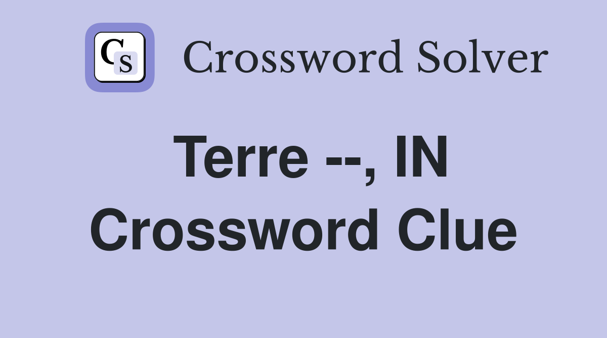 Terre --, IN Crossword Clue