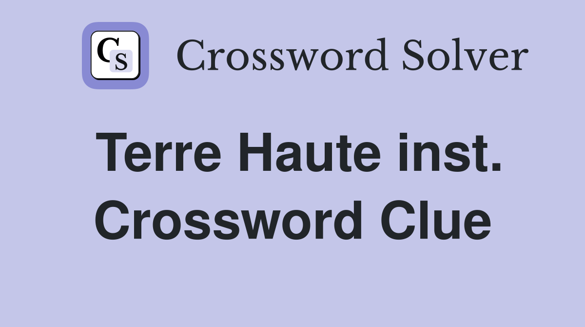 Terre Haute inst. Crossword Clue