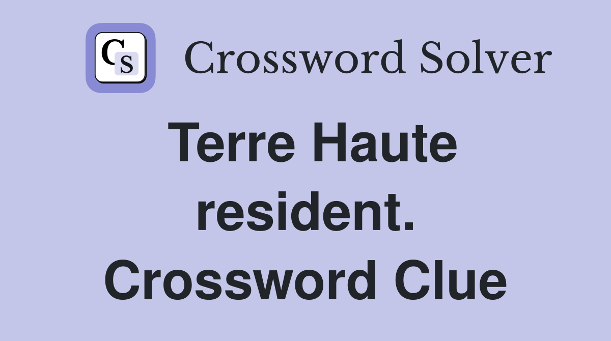 Terre Haute resident. Crossword Clue