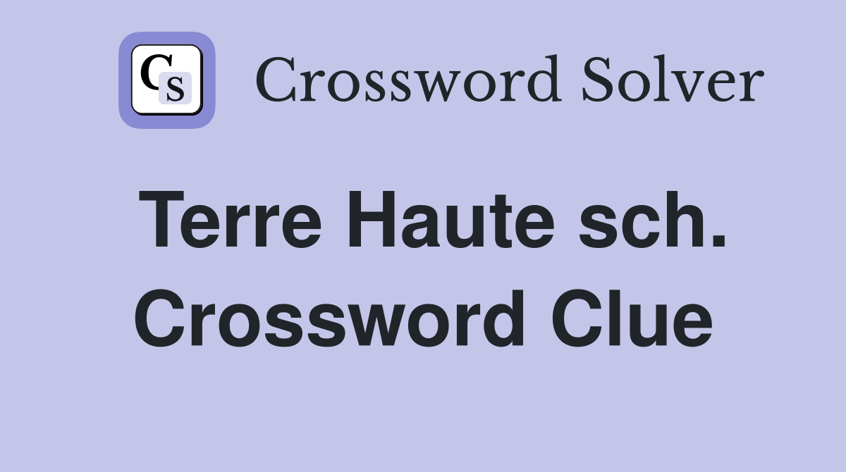 Terre Haute sch. Crossword Clue