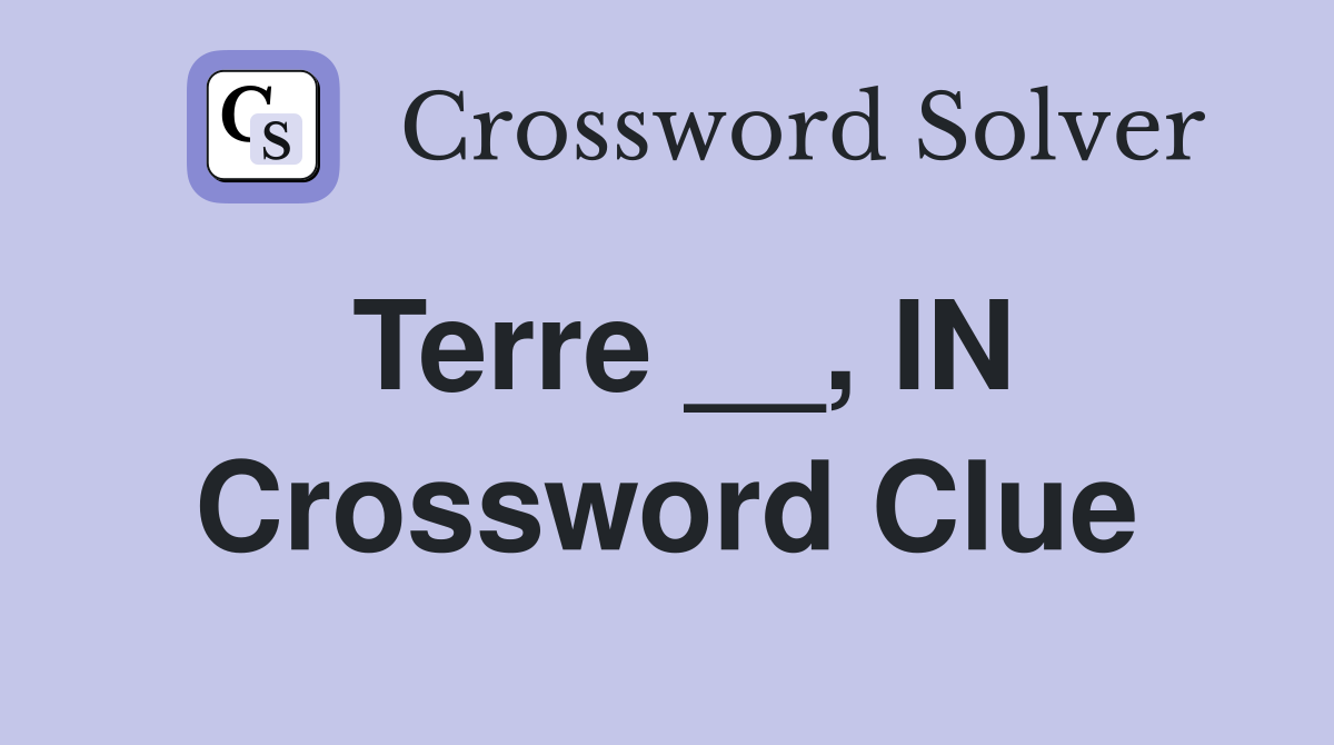 Terre __, IN Crossword Clue