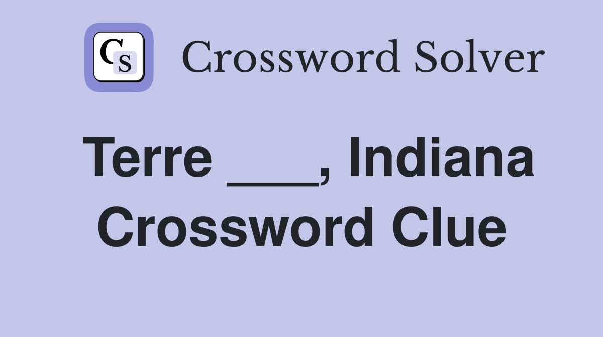 Terre ___, Indiana Crossword Clue