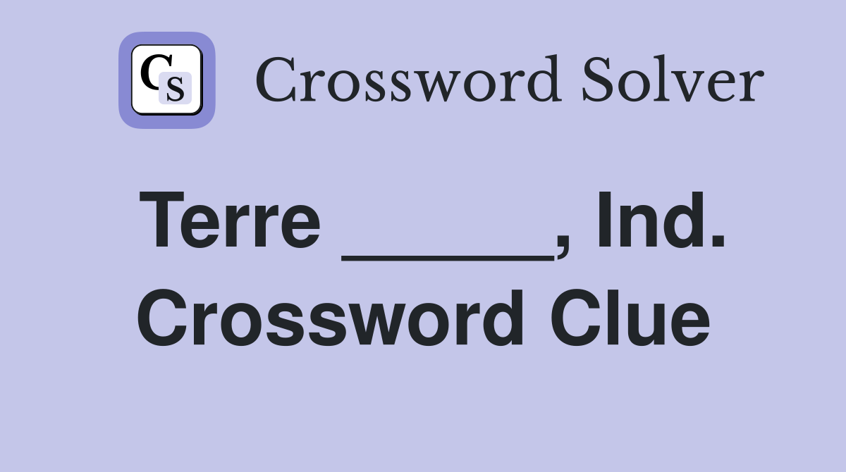 Terre _____, Ind. Crossword Clue