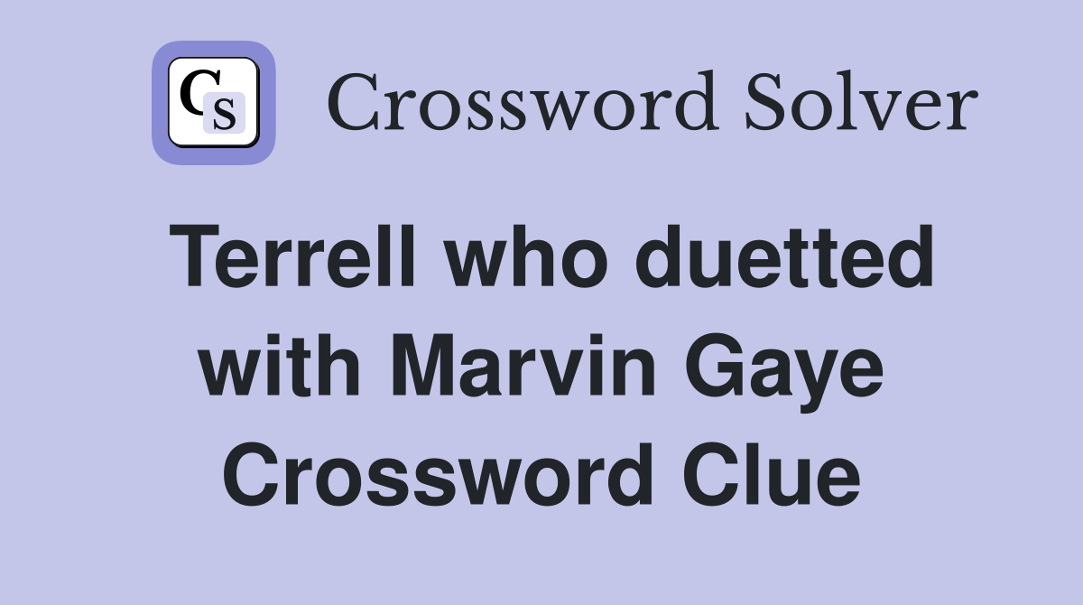 Terrell who duetted with Marvin Gaye Crossword Clue