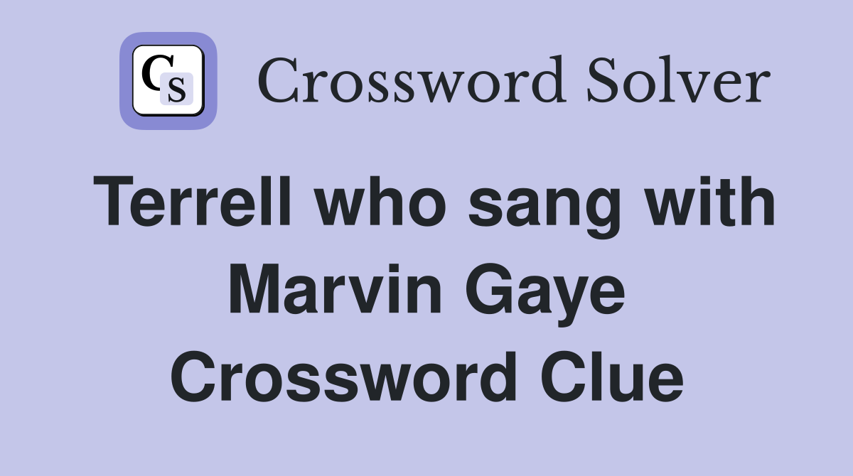Terrell who sang with Marvin Gaye Crossword Clue