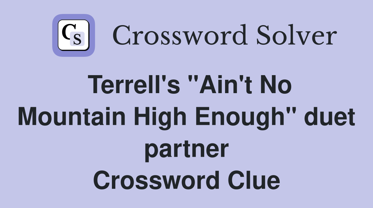 Terrell's "Ain't No Mountain High Enough" duet partner Crossword Clue