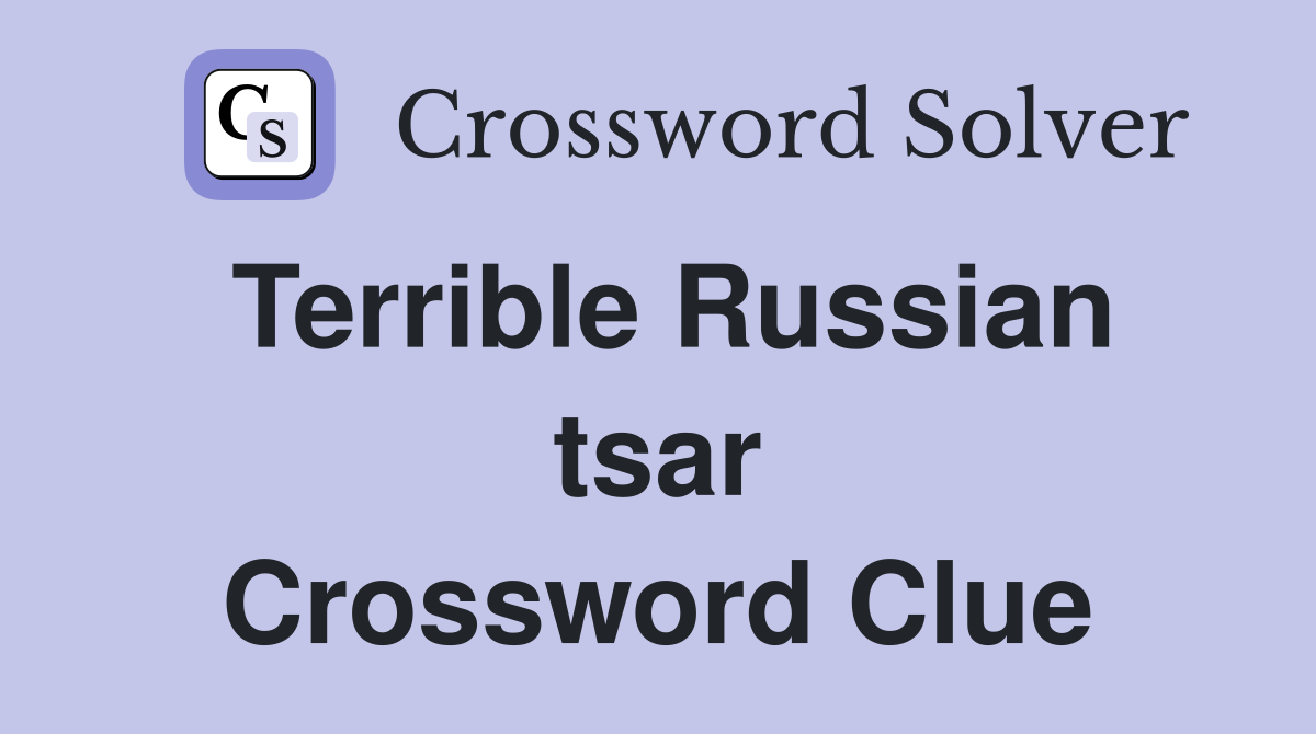 Terrible Russian tsar Crossword Clue