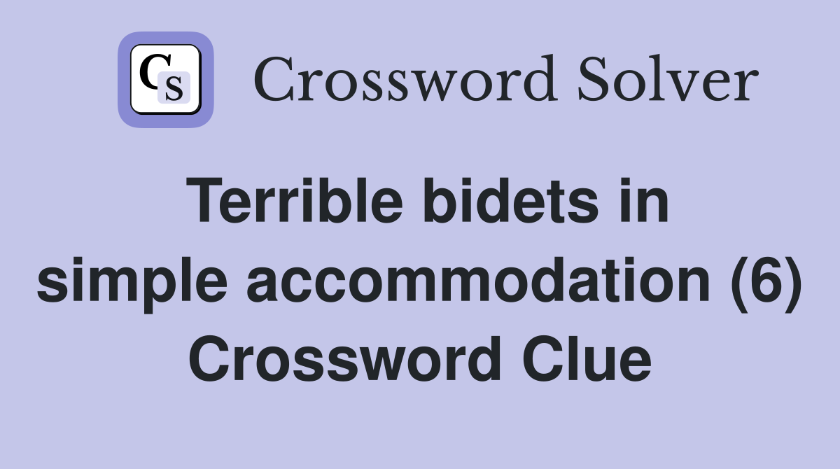 Terrible bidets in simple accommodation (6) Crossword Clue