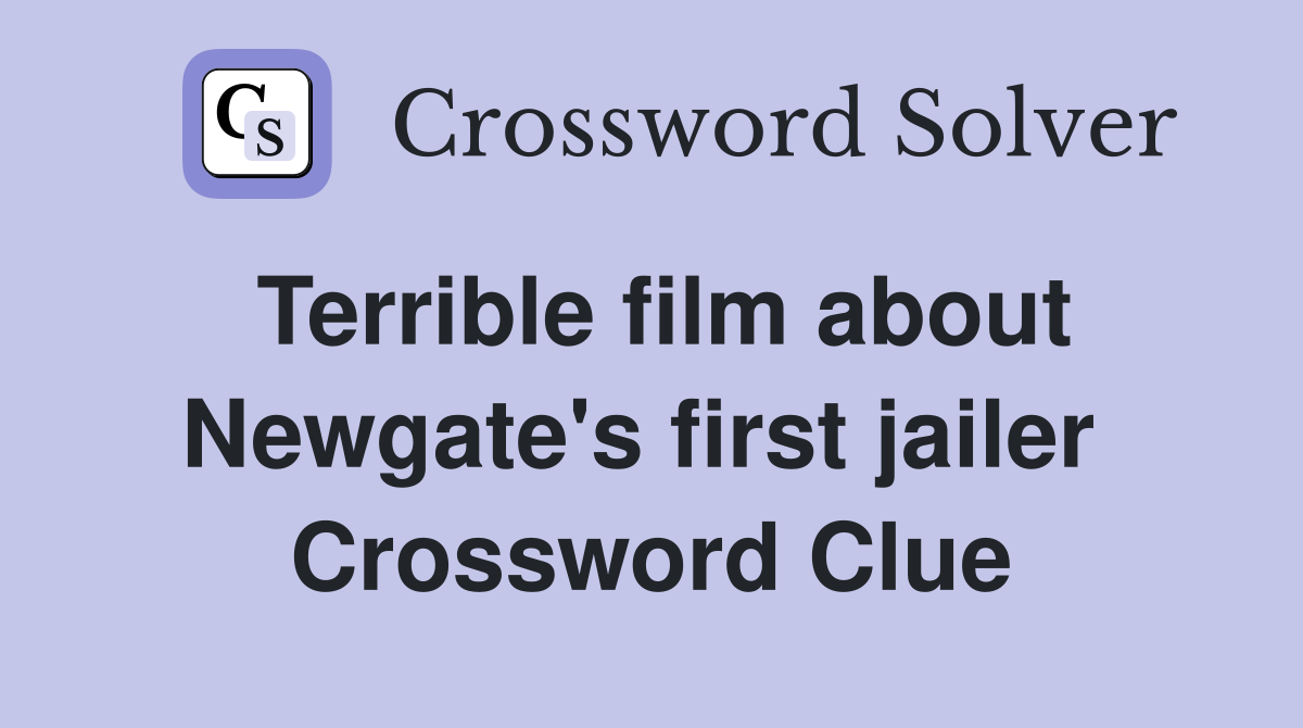 Terrible film about Newgate's first jailer  Crossword Clue
