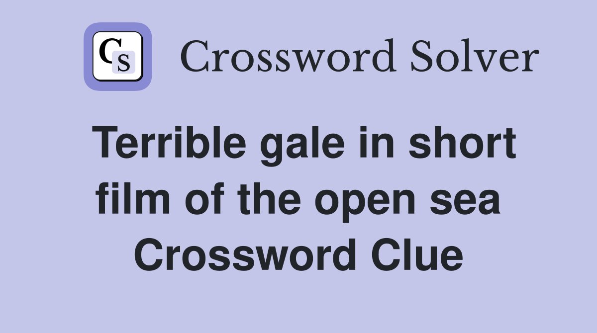 Terrible gale in short film of the open sea Crossword Clue