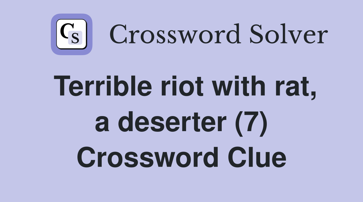 Terrible riot with rat, a deserter (7) Crossword Clue