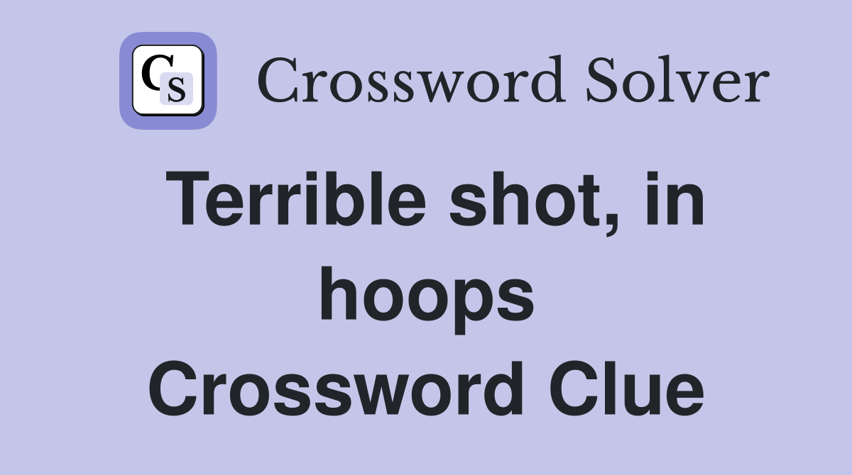 Terrible shot, in hoops Crossword Clue