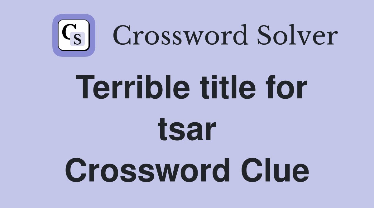 Terrible title for tsar Crossword Clue