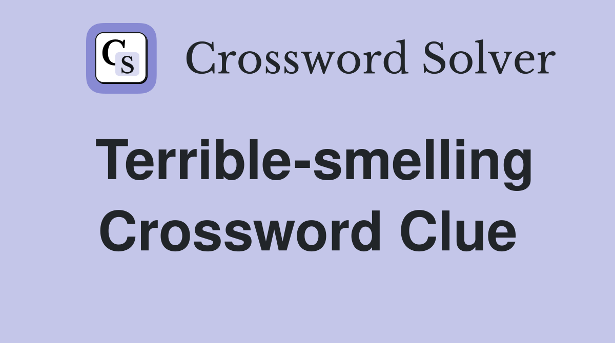 Terrible-smelling Crossword Clue