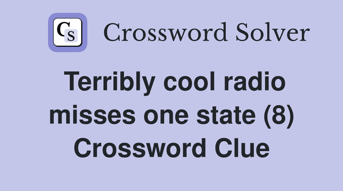 Terribly cool radio misses one state (8) Crossword Clue