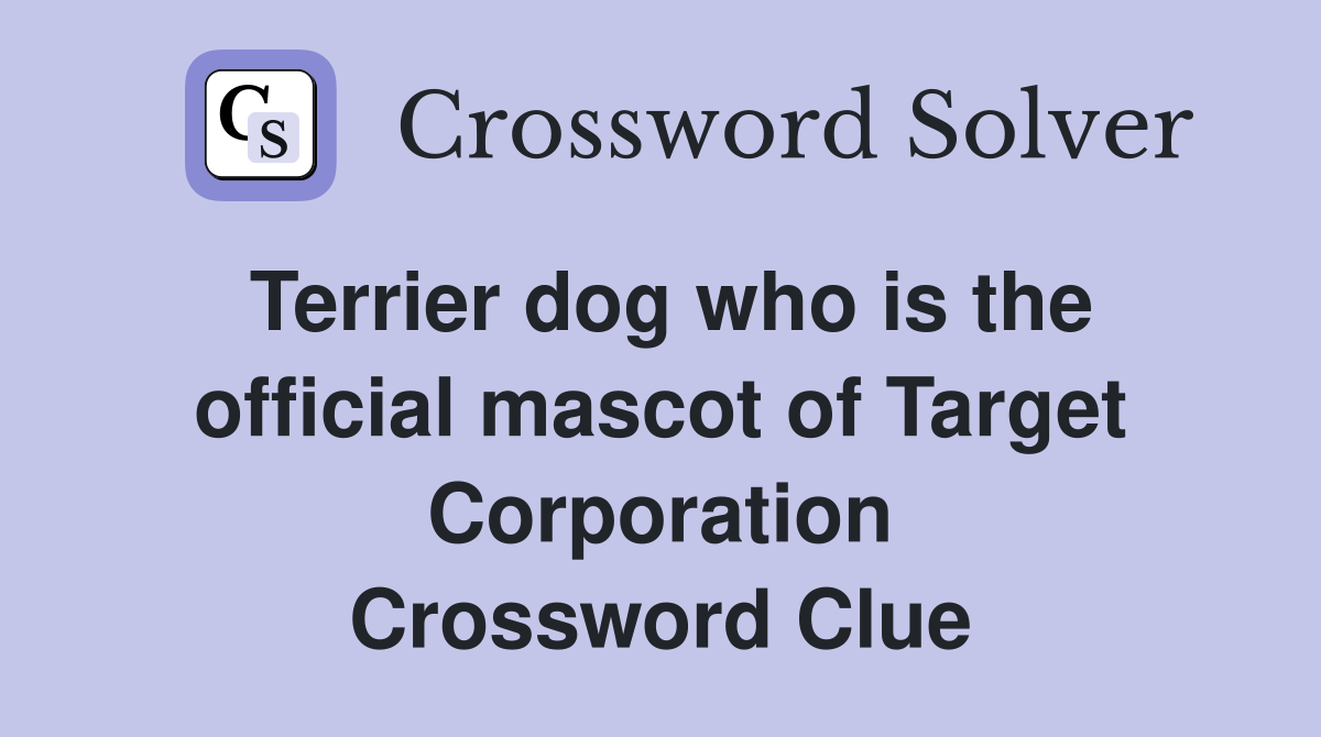 Terrier dog who is the official mascot of Target Corporation Crossword Clue