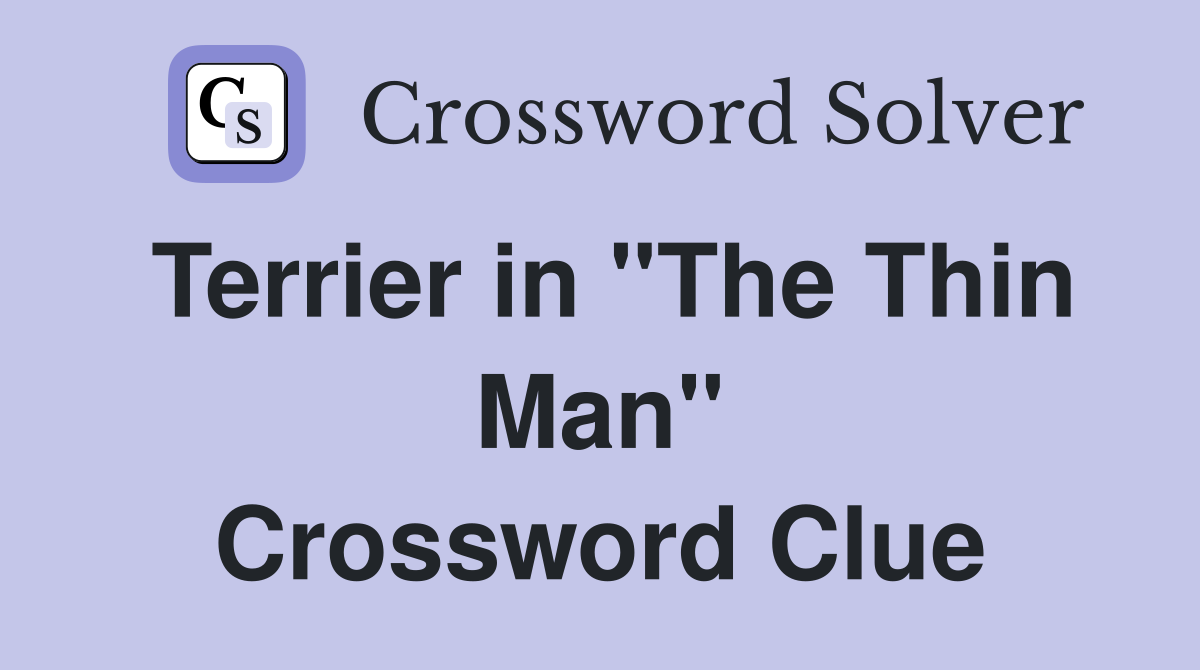 Terrier in "The Thin Man" Crossword Clue