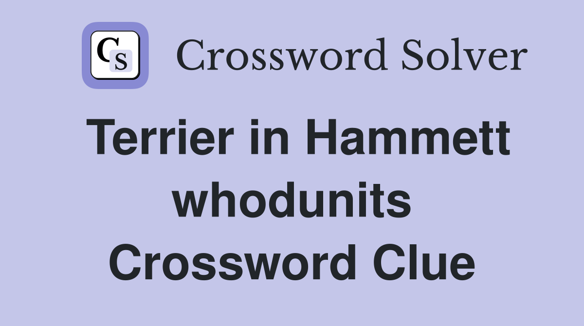 Terrier in Hammett whodunits Crossword Clue