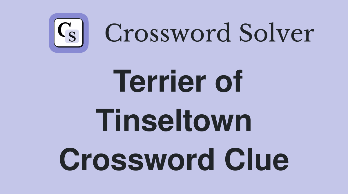 Terrier of Tinseltown Crossword Clue