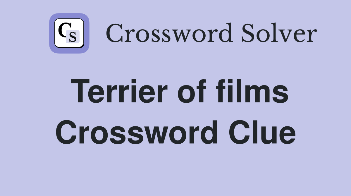 Terrier of films Crossword Clue