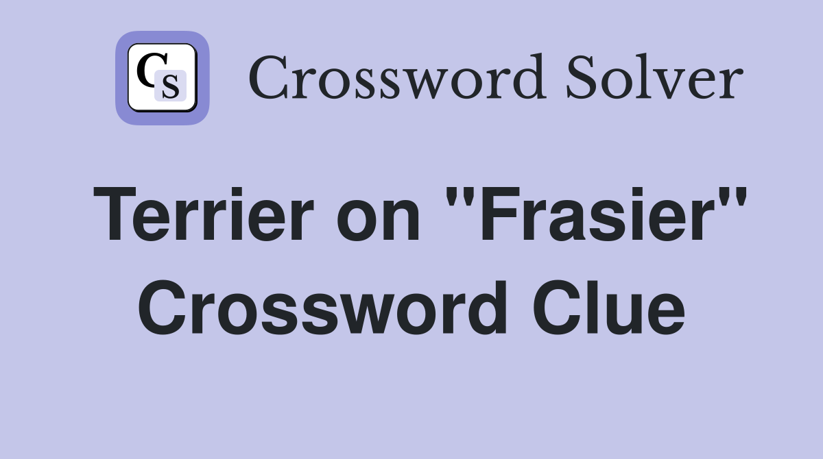 Terrier on "Frasier" Crossword Clue